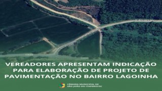VEREADORES APRESENTAM INDICAÇÃO PARA ELABORAÇÃO DE PROJETO DE PAVIMENTAÇÃO NO BAIRRO LAGOINHA VEREADORES APRESENTAM INDICAÇÃO PARA ELABORAÇÃO DE PROJETO DE PAVIMENTAÇÃO NO BAIRRO LAGOINHA