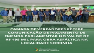 CÂMARA DE VEREADORES RECEBE COMUNICAÇÃO DE PAGAMENTO DE EMENDA PARLAMENTAR NO VALOR DE R$ 495 MIL PARA OBRA ASFÁLTICA NA LOCALIDADE SERRINHA CÂMARA DE VEREADORES RECEBE COMUNICAÇÃO DE PAGAMENTO DE EMENDA PARLAMENTAR NO VALOR DE R$ 495 MIL PARA OBRA ASFÁLTICA NA LOCALIDADE SERRINHA